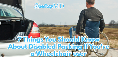 7 Things You Should Know About Disabled Parking If You’re a Wheelchair user