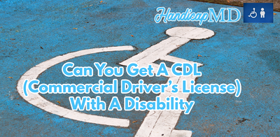 Can You Get A CDL (Commercial Driver’s License) With A Disability